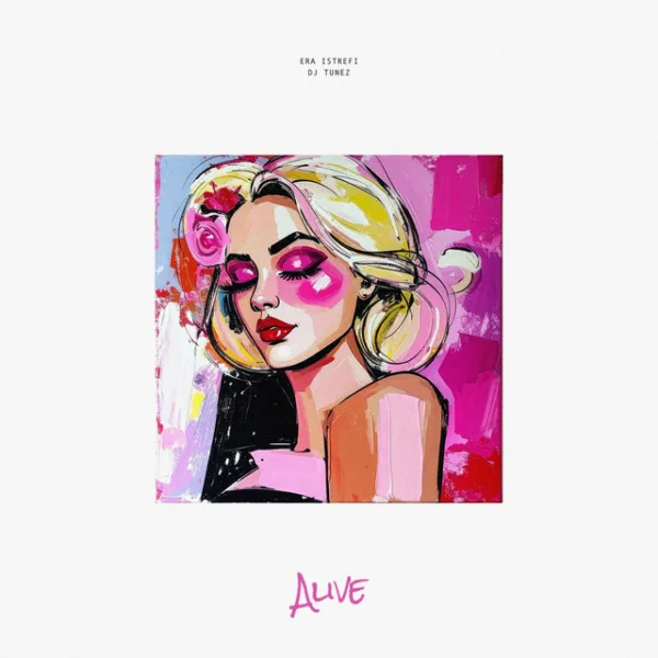 Era Istrefi – Alive ft. DJ Tunez Era Istrefi – Alive ft. DJ Tunez