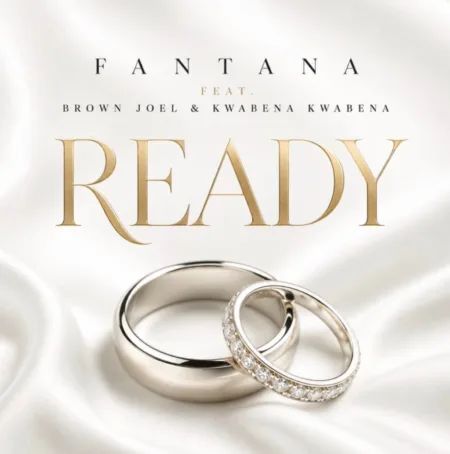 Fantana – Ready ft. Brown Joel & Kwabena Kwabena