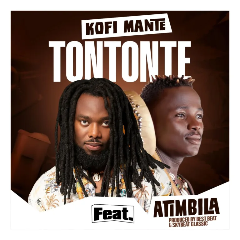 Kofi Mante – Tontonte Ft. Atimbila Kofi Mante - Tontonte Ft. Atimbila