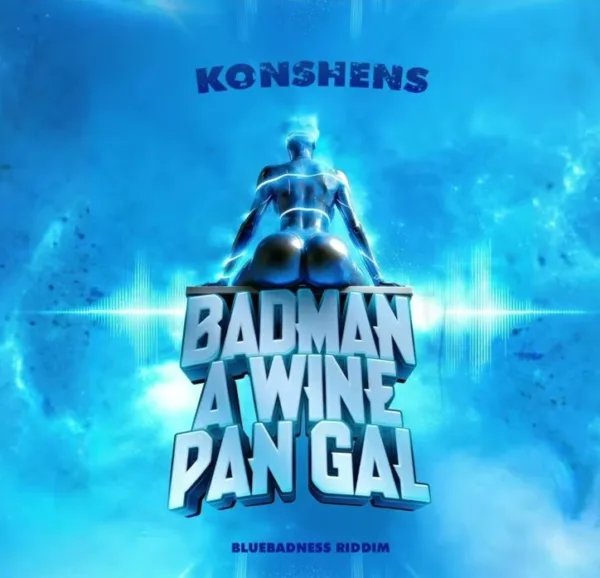 Konshens – Badman A Wine Pan Gal