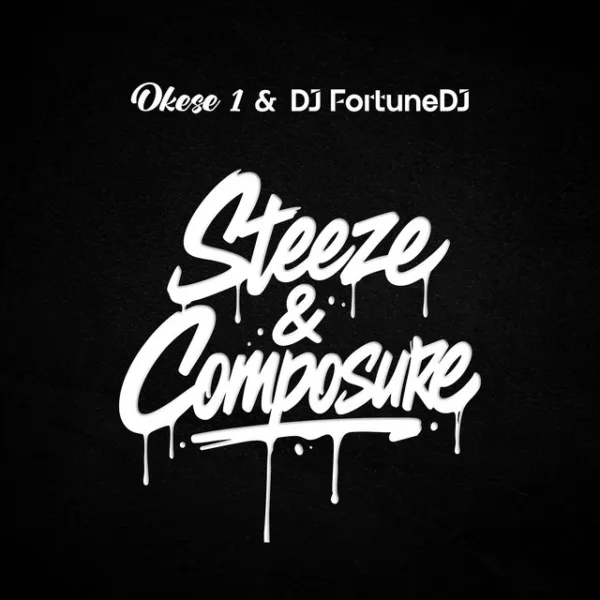 Okese1 – Steeze and Composure ft. DJ FortuneDJ Okese1 – Steeze and Composure ft. DJ FortuneDJ