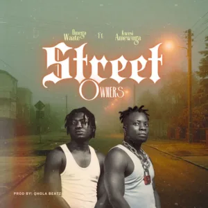 Omega Waate – Street Owners ft. Kwesi Amewuga