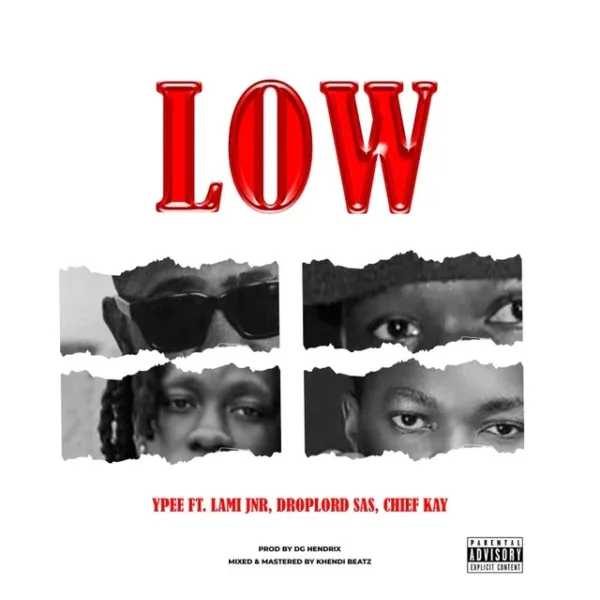 Ypee - Low ft. Lami Jnr, Droplord SAS & Chief Kay