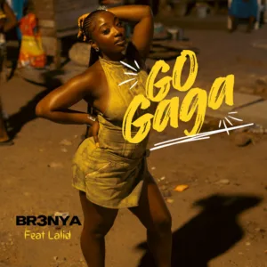 Br3nya – Go Gaga ft. Lalid