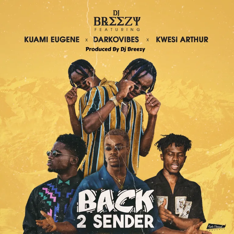 Dj Breezy – Back 2 Sender (Ft. Kuami Eugene x Kwesi Arthur x Darkovibes) Dj Breezy – Back 2 Sender (Ft. Kuami Eugene x Kwesi Arthur x Darkovibes)