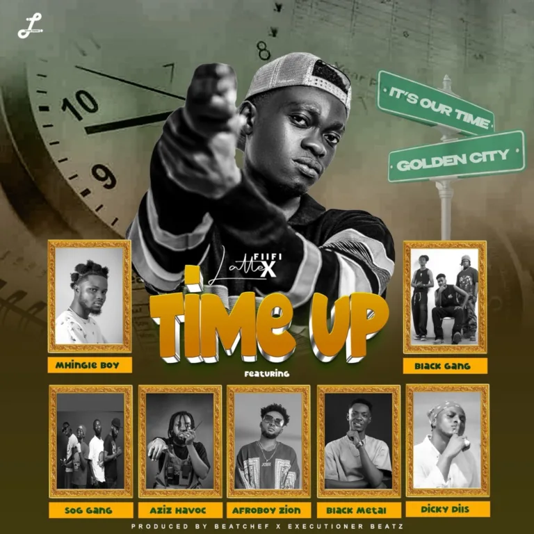 Fiifi Lattex – Time Up (Golden City) Open Verse Fiifi Lattex – Time Up (Golden City) Open Verse