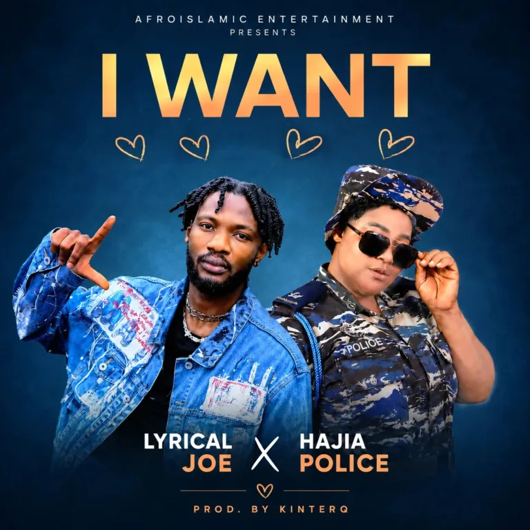 Hajia Police – I Want Ft. Lyrical Joe Hajia Police - I Want Ft. Lyrical Joe