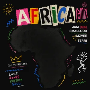 JAM (MA) &ndash; Africa (Remix) ft. Smallgod, MzVee & Terri