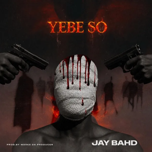 Jay Bahd – YEBE SO Jay Bahd – YEBE SO