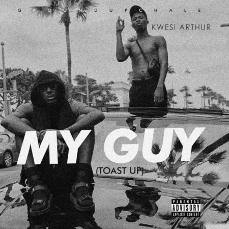 Kwesi Arthur – My Guy (Toast Up)