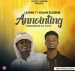 Lil Win – Anointing (feat. Kuami Eugene) (Prod. By KC Beatz)