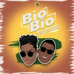 Reekado Banks &ndash; Bio Bio Ft. Duncan Mighty