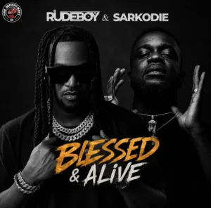 Rudeboy &ndash; Blessed & Alive ft. Sarkodie