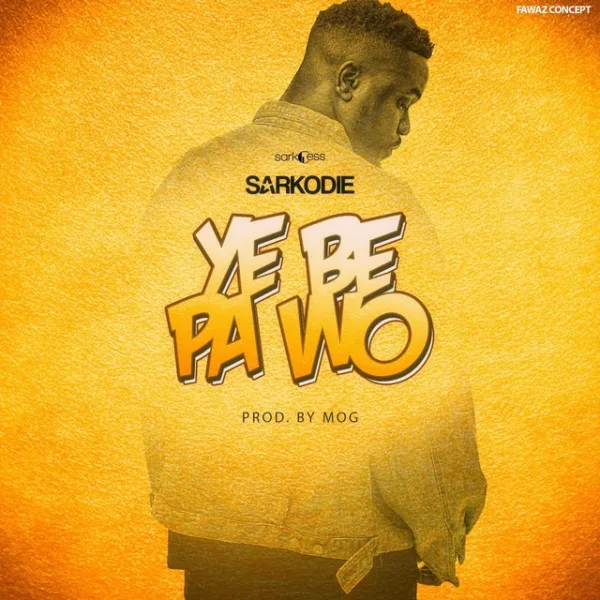Sarkodie - Ye Be Pa Wo