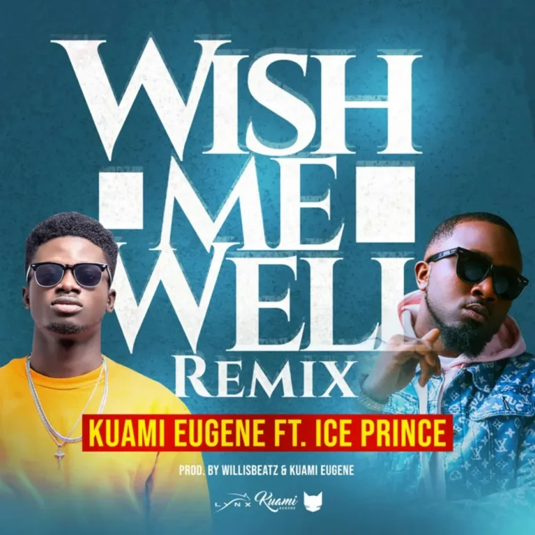 Kuami Eugene – Wish Me Well (Remix) ft Ice Prince (Prod. By WillisBeatz) Kuami Eugene – Wish Me Well (Remix) ft. Ice Prince (Prod. by WillisBeatz)
