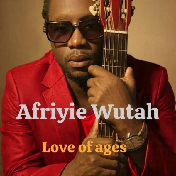 Afriyie Wutah – Love of Ages Afriyie Wutah – Love of Ages