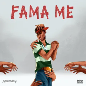 Asomacy – Fama Me