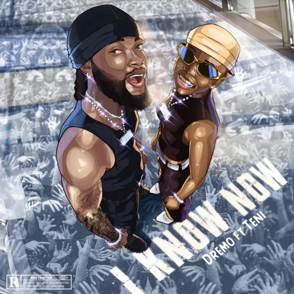Dremo – I Know Now ft. Teni Dremo – I Know Now ft. Teni