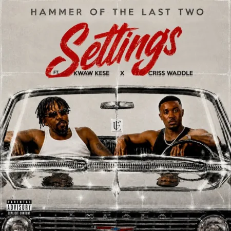 Hammer of The Last Two – Settings ft. Kwaw Kese & Criss Waddle