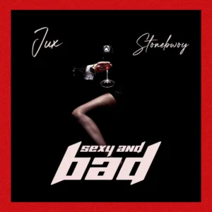 Jux &ndash; Sexy & Bad ft. Stonebwoy