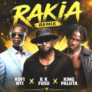 Kofi Nti &ndash; Rakia (Remix) ft. KK Fosu & King Paluta
