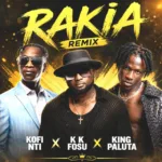 Kofi Nti – Rakia (Remix) ft. KK Fosu & King Paluta
