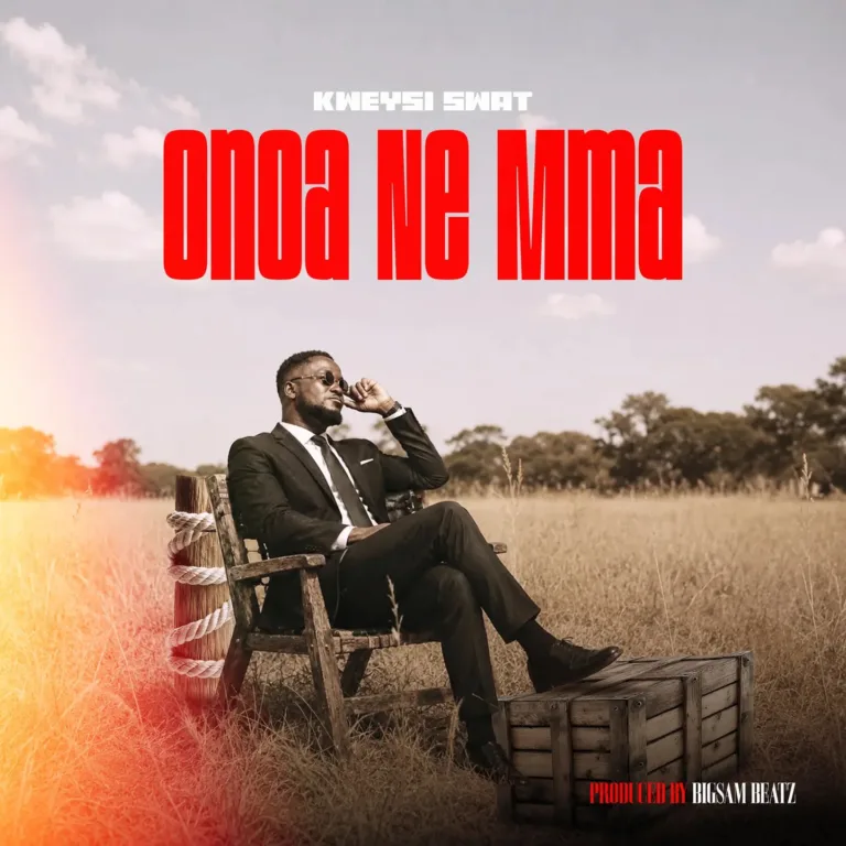 Kweysi Swat – Onoa Ne Mma