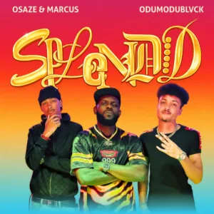 Osaze & Marcus &ndash; Splendid ft. ODUMODUBLVCK