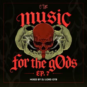 DJ Lord OTB – Music For The gOds EP. 7 Mix