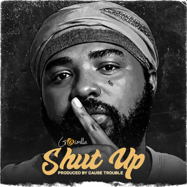 Gasmilla – Shut Up Gasmilla – Shut Up