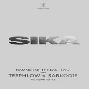 Hammer Of The Last Two – Sika ft. Teephlow & Sarkodie