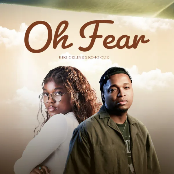 KiKi Celine – Oh Fear ft. Ko-Jo Cue