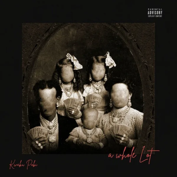Kwaku Pobi – A Whole Lot