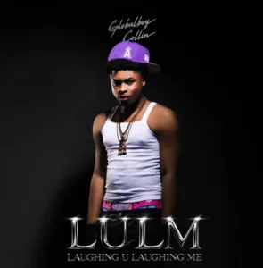 Globalboy Collin – LULM (Laughing U Laughing Me)
