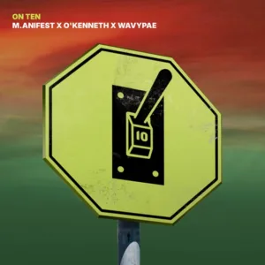 M.anifest – ON TEN ft. O’Kenneth & Wavypae