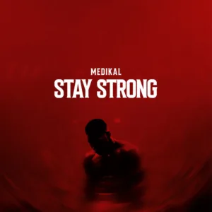 Medikal – Stay Strong
