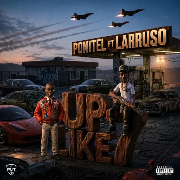 PONITEL – Up Like 7 ft. Larruso PONITEL – Up Like 7 ft. Larruso