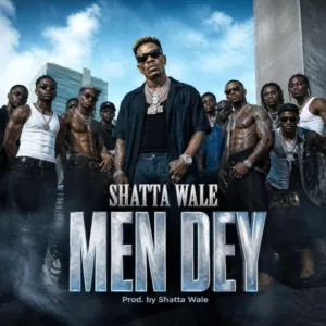 Shatta Wale – Men Dey