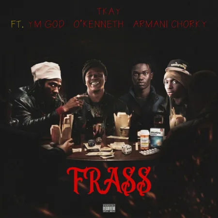 T Kay – Frass ft. YM God, O’Kenneth & Armani Chorky