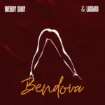 Wendy Shay – BendOva ft. Lasmid