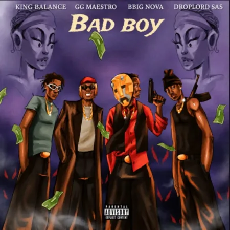 King Balance – Bad Boy ft. GG Maestro, BBig Bova & Droplord SAS