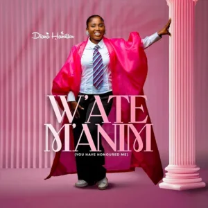 Diana Hamilton – W’ate Manim (You Have Honoured Me)