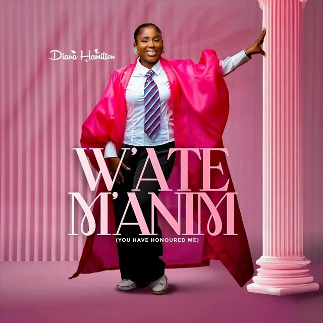 Diana Hamilton – W’ate Manim (You Have Honoured Me)