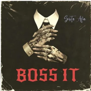Sista Afia – Boss It