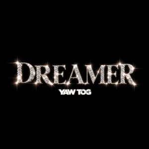 Yaw Tog – Dreamer